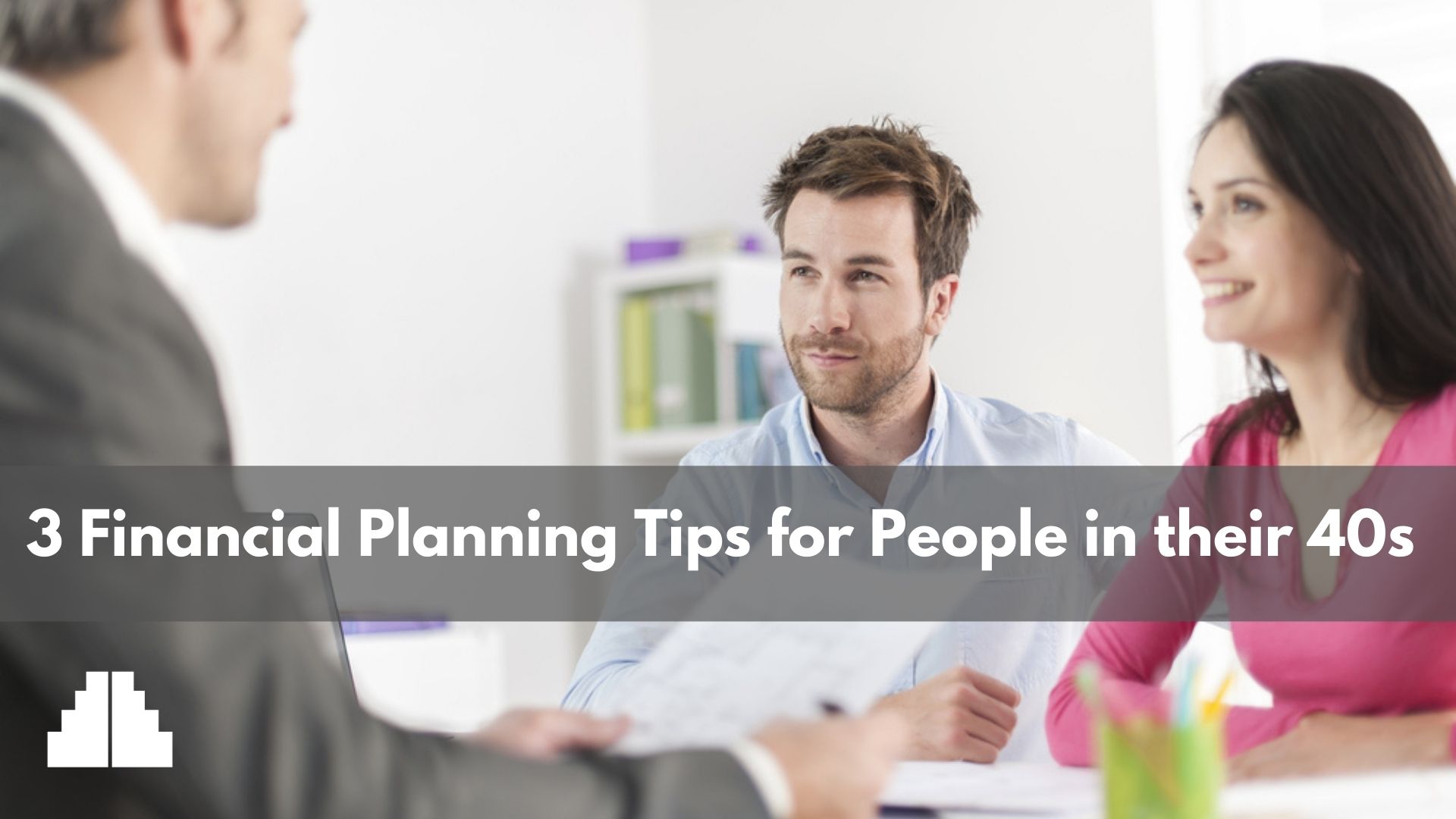 3 Financial Planning Tips for People in their 40s